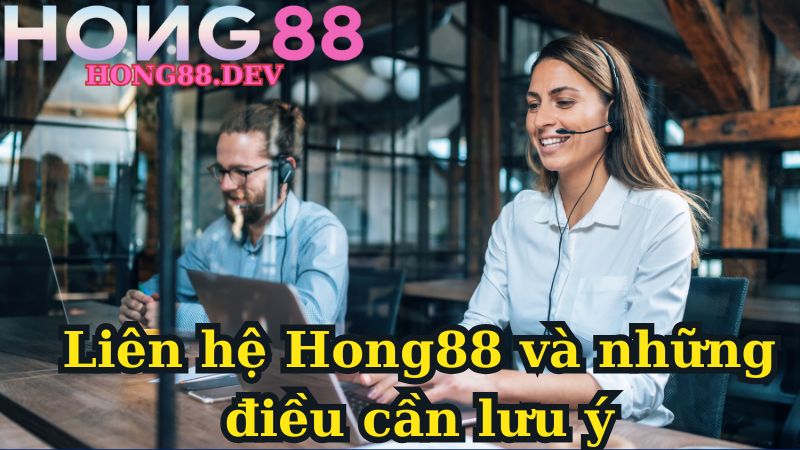 Liên hệ Hong88 và những điều cần lưu ý Liên hệ Hong88 và những điều cần lưu ý