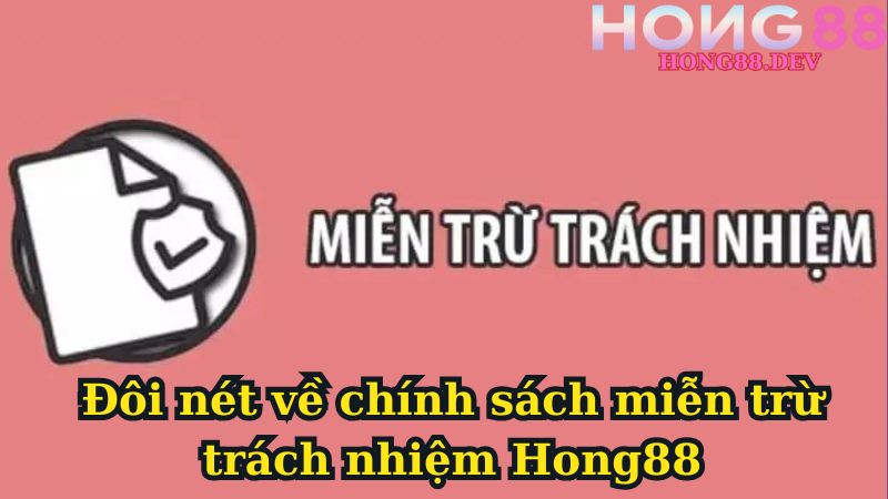 Đôi nét về chính sách miễn trừ trách nhiệm Hong88 Đôi nét về chính sách miễn trừ trách nhiệm Hong88